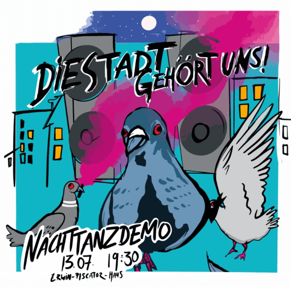 Plakat Nachttanzdemo - Die Stadt gehört uns! Am 13.07. um 19:30 am Erwin-Piscator-Haus.